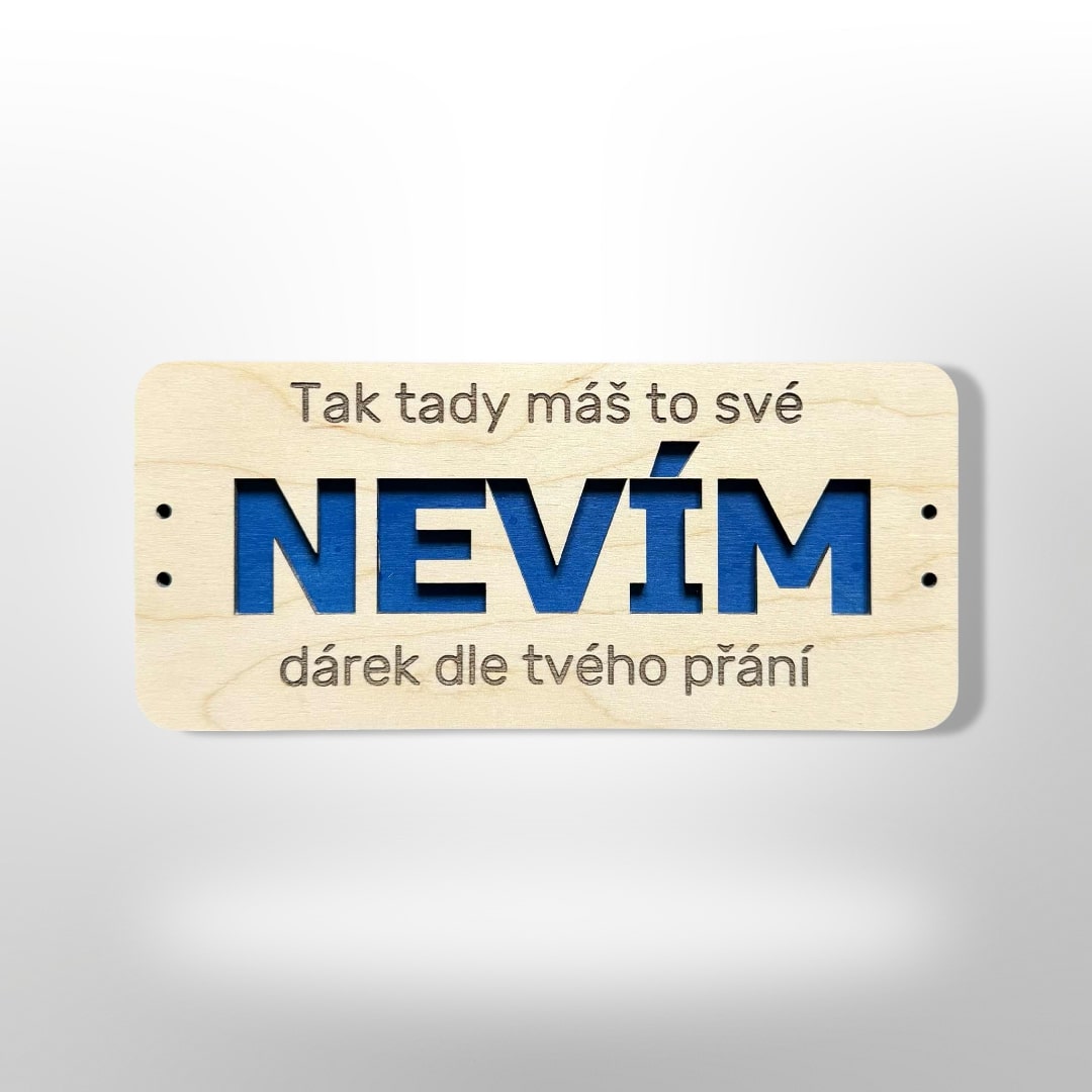 Dárek “Tady máš to své nevím”