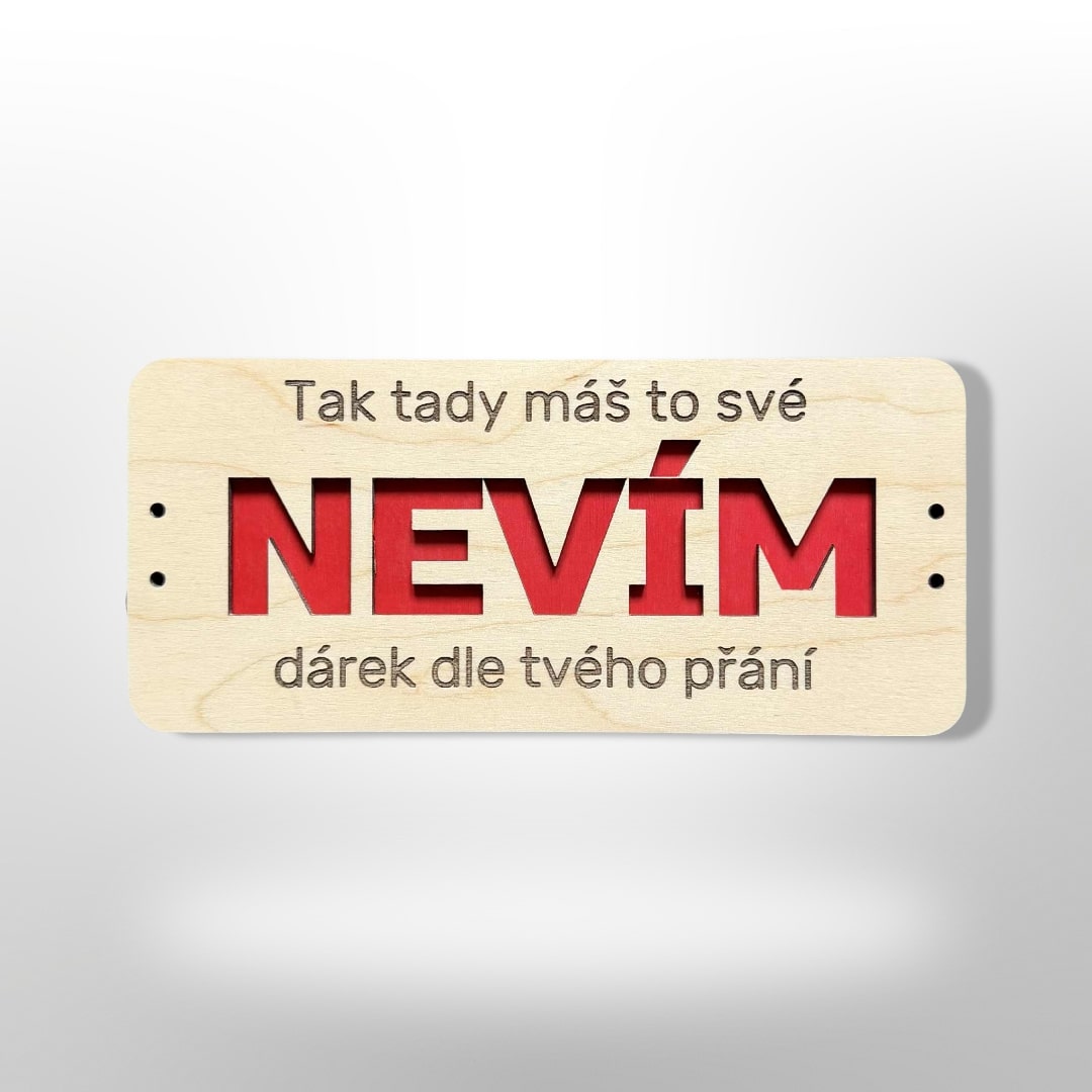 Dárek “Tady máš to své nevím”